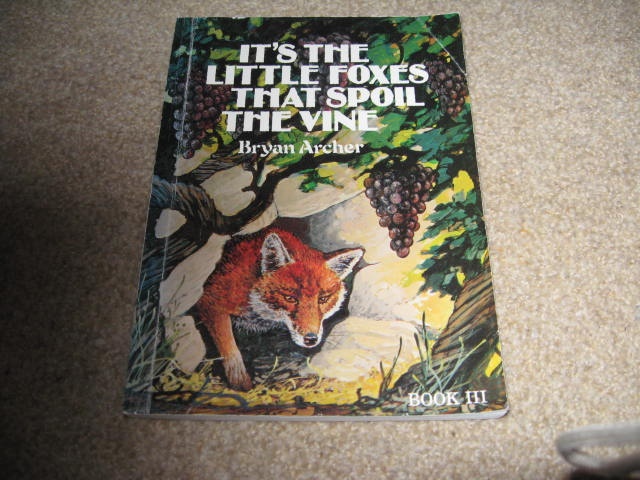 Cover of Its the Little Foxes that Spoil the Vine